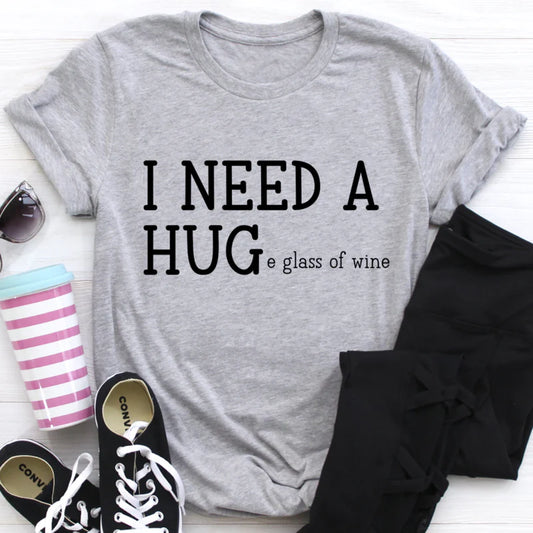 I Need a Huge Glass of Wine T-Shirt